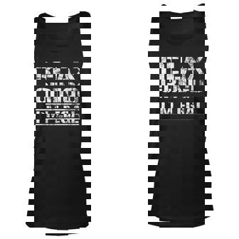 Funny Immigrant Outfit Relax Gringo Im Legal Statement Gift Unisex Tank Top | Mazezy