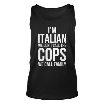 Funny Italy Mafia Im Italian Dont Call The Cops Family Unisex Tank Top | Mazezy