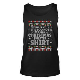 It's Too Hot For Ugly Christmas Sweater Xmas Tank Top | Mazezy