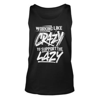 Funny Job Saying Working Like Crazy To Support The Lazy Unisex Tank Top | Mazezy