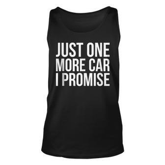 Funny Just One More Car Promise Gift Car Lovers Gift Joke Unisex Tank Top - Thegiftio UK