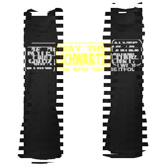 Funny May The Schwartz Be With You Science Fiction Geek Nerd Unisex Tank Top - Thegiftio