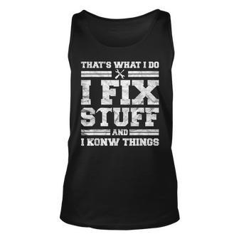 Funny Mechanic Dad For Men Thats What I Do I Fix Stuff Unisex Tank Top | Mazezy