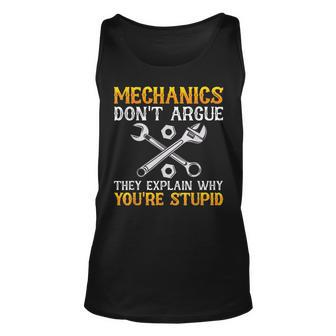 Funny Mechanics Dont Argue They Explain Why Youre Stupid Unisex Tank Top | Mazezy