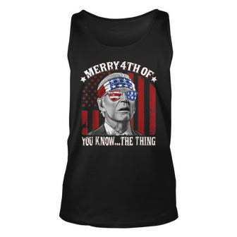 Funny Merry 4Th Of You Knowthe Thing Happy 4Th Of July Unisex Tank Top | Mazezy UK