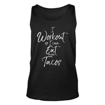 Funny Mexican Food Fitness I Workout So I Can Eat More Tacos Unisex Tank Top - Thegiftio UK