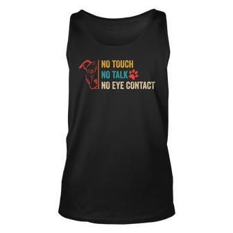Funny No Touch No Talk No Eye Contact Dog Vintage Quote Unisex Tank Top | Mazezy