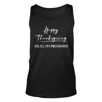 Funny Pregnancy Thanksgiving Graphic Happy Thanksgiving Unisex Tank Top | Mazezy