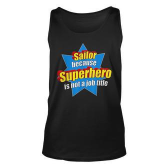 Funny Sailor Because Superhero Isnt A Job Title Sail Gift Unisex Tank Top | Mazezy