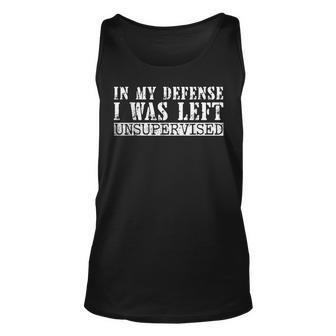 Funny Saying In My Defense I Was Left Unsupervised Vintage Unisex Tank Top | Mazezy