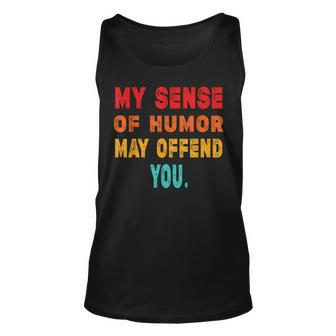 My Sense Of Humor May Offend You Sarcasm Tank Top - Seseable