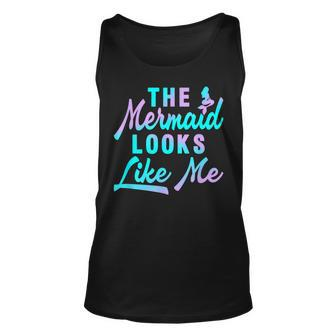 Funny The Mermaid Looks Like Me Quote Unisex Tank Top - Seseable