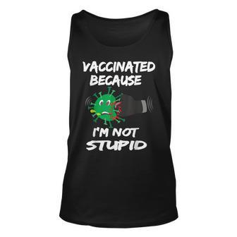 Funny Vaccinated Because Im Not Stupid Vaccine Unisex Tank Top | Mazezy