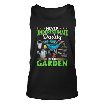 Gardening Never Underestimate Daddy In The Garden Gardener Gift For Mens Unisex Tank Top - Seseable