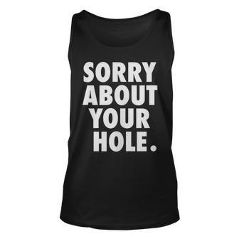 Gay For Men Adult Humor Funny Sorry About Your Hole Unisex Tank Top | Mazezy