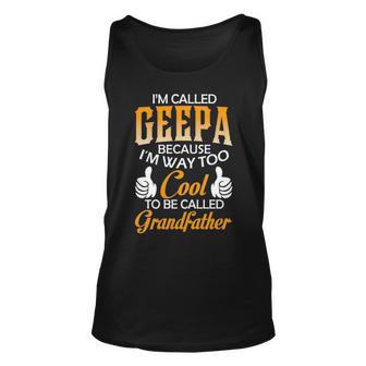 Geepa Grandpa Gift Im Called Geepa Because Im Too Cool To Be Called Grandfather Unisex Tank Top | Seseable FR
