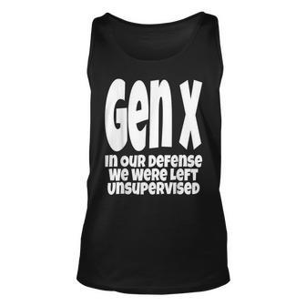 Gen X In Our Defense We Were Left Unsupervised Funny Unisex Tank Top | Mazezy