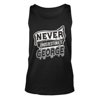 George Name Never Underestimate George Funny George Unisex Tank Top - Seseable
