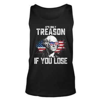 George Washington Its Only Treason If You Lose 4Th Of July Unisex Tank Top | Mazezy