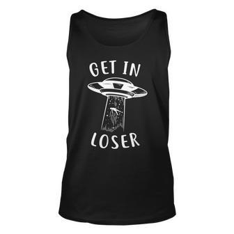 Get In Loser Funny Alien Alien Funny Gifts Unisex Tank Top | Mazezy