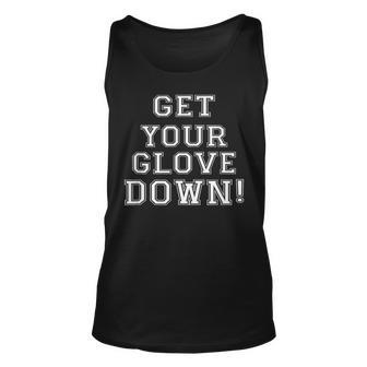 Get Your Glove Down - Parent Support Children At Ball Field Unisex Tank Top - Seseable