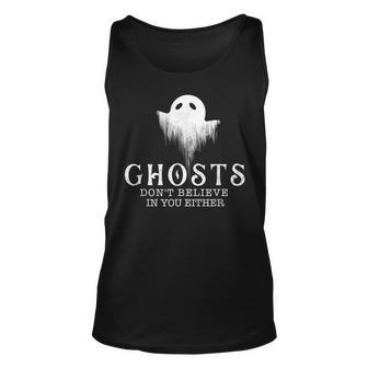 Ghosts Dont Believe In You Either - Paranormal Investigator Unisex Tank Top - Seseable