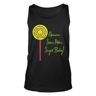 Give Me Gimme Some More Sugar Baby Funny Candy Daddy Unisex Tank Top - Thegiftio UK