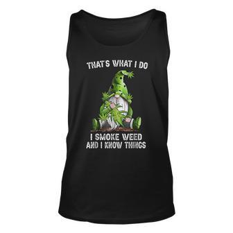 Gnome Thats What I Do I Smoke Weed And I Know Things 2023 Unisex Tank Top | Mazezy