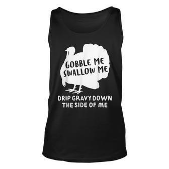 Gobble Me Swallow Me Drip Gravy Down The Side Of Me Turkey For Turkey Lovers Tank Top | Mazezy