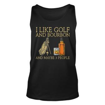 I Like Golf And Bourbon And Maybe 3 People Golf Lovers Tank Top