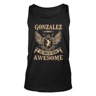 Gonzalez Name Gift Gonzalez The Man Of Being Awesome Unisex Tank Top - Seseable