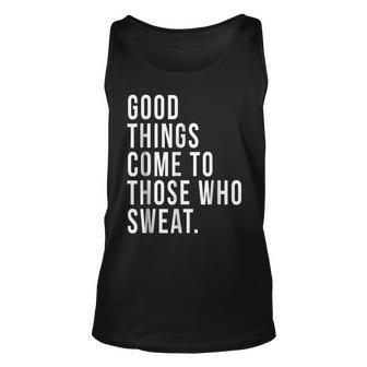 Good Things Come To Those Who Sweat Exercise Exercise Tank Top | Mazezy