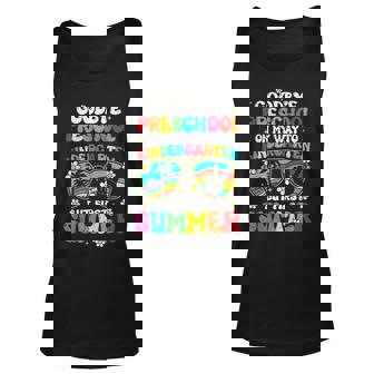 Goodbye Preschool Graduation To Kindergarten Hello Summer Unisex Tank Top | Mazezy