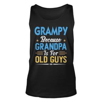 Grampy Because Grandpa Is For Old Guys Funny Fathers Day Unisex Tank Top - Thegiftio UK