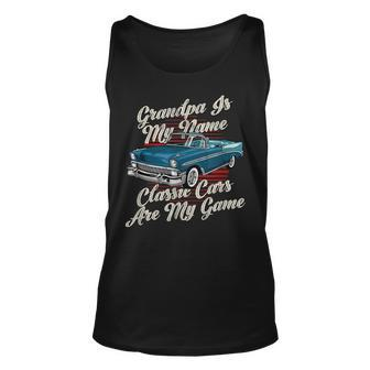 Grandpa Is My Name Classic Cars Are My Game Vintage Car Grandpa Tank Top | Mazezy