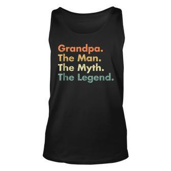 Grandpa The Man The Myth The Legend Father Dad Uncle Gift Unisex Tank Top | Mazezy