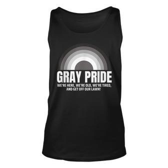 Gray Pride Were Here Were Old Were Tired Get Off Our Lawn Unisex Tank Top | Mazezy