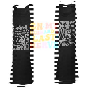 Groovy On My Husbands Last Nerve Funny For Men Husbands Unisex Tank Top | Mazezy