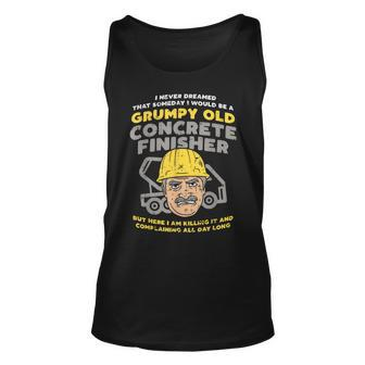 Grumpy Old Concrete Finisher Dad Worker Gift For Mens Unisex Tank Top | Mazezy