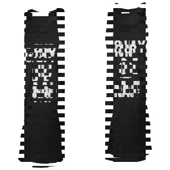 Grumpy Old Man Gag Gift Idea For A Grandpa Gift For Mens Unisex Tank Top | Mazezy