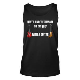 Guitar Players Never Underestimate An Old Guy With A Guitar Unisex Tank Top - Seseable