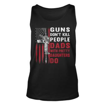 Guns Dont Kill People Dads With Pretty Daughters Humor Dad Unisex Tank Top | Mazezy