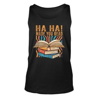 Ha Ha Made You Read Reading Quotes Bookish Book Lover Reading Tank Top | Mazezy