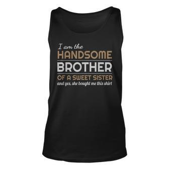 Handsome Brother Funny Family Gift Unisex Tank Top | Mazezy