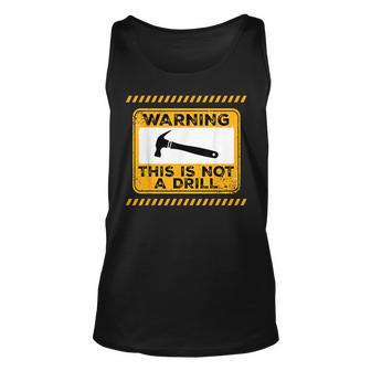Handyman This Is Not A Drill Funny Men Fathers Day Unisex Tank Top | Mazezy