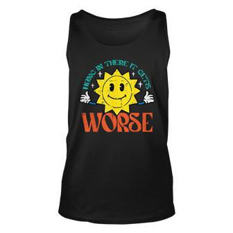 Hang In There It Gets Worse Retro Existential Dread Tank Top - Monsterry UK