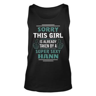 Hann Name Gift This Girl Is Already Taken By A Super Sexy Hann Unisex Tank Top - Seseable