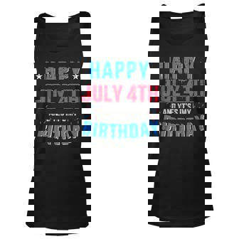 Happy 4Th Of July And Its My Birthday For Independence Day Unisex Tank Top | Mazezy