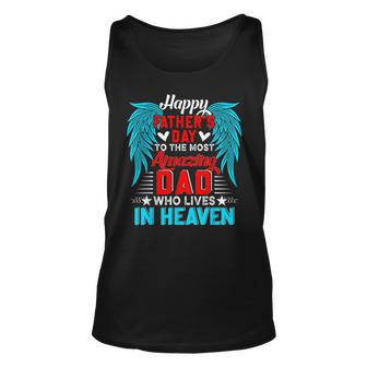 Happy Fathers Day To The Most Amazing Dad In Heaven Family Unisex Tank Top | Mazezy