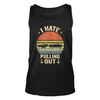 I Hate Pulling Out Retro Boating Boat Captain Saying Boating Tank Top | Mazezy
